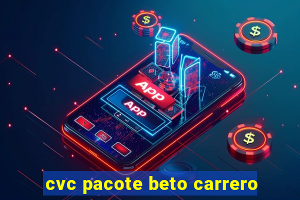 cvc pacote beto carrero